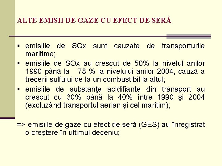 ALTE EMISII DE GAZE CU EFECT DE SERĂ § emisiile de SOx sunt cauzate