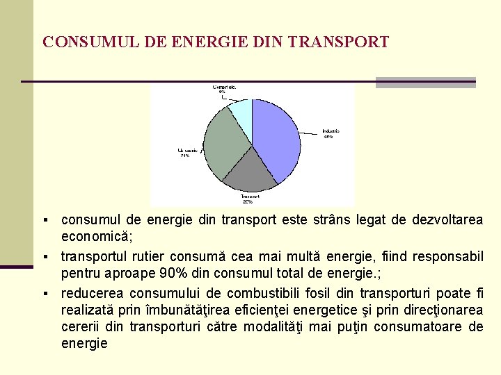 CONSUMUL DE ENERGIE DIN TRANSPORT consumul de energie din transport este strâns legat de