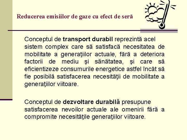 Reducerea emisiilor de gaze cu efect de seră Conceptul de transport durabil reprezintă acel