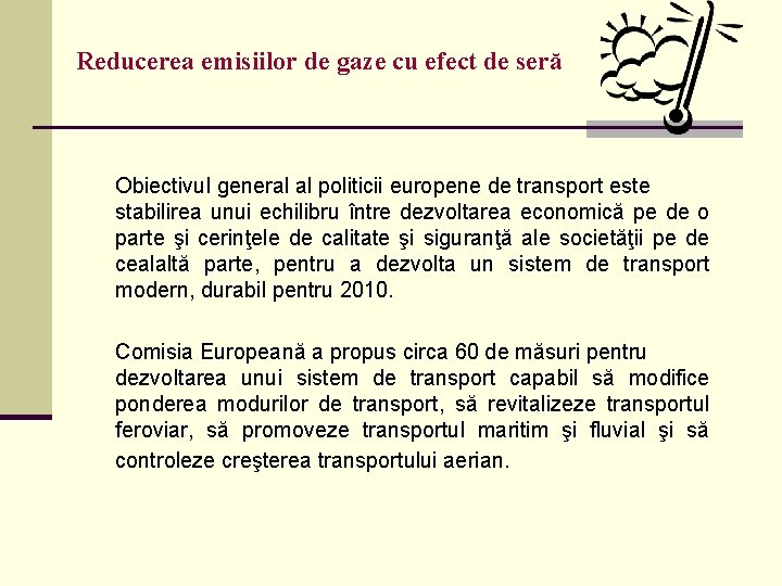 Reducerea emisiilor de gaze cu efect de seră Obiectivul general al politicii europene de