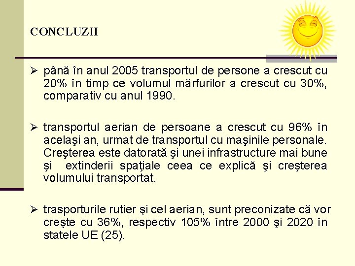 CONCLUZII Ø până în anul 2005 transportul de persone a crescut cu 20% în