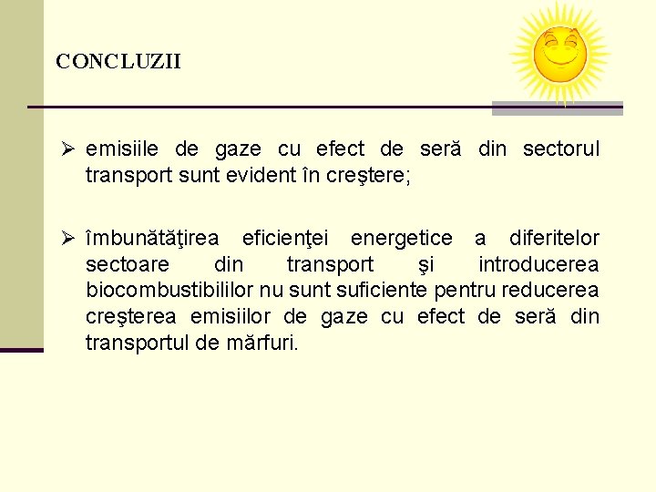 CONCLUZII Ø emisiile de gaze cu efect de seră din sectorul transport sunt evident CONCLUZII Ø emisiile de gaze cu efect de seră din sectorul transport sunt evident