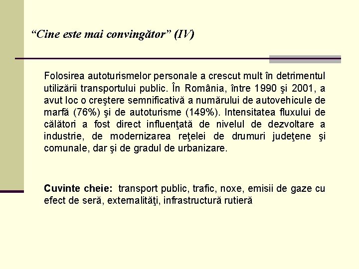 “Cine este mai convingător” (IV) Folosirea autoturismelor personale a crescut mult în detrimentul utilizării