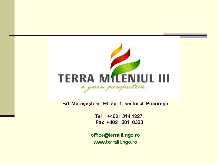 Bd. Mărăşeşti nr. 86, ap. 1, sector 4, Bucureşti Tel +4021 314 1227 Fax Bd. Mărăşeşti nr. 86, ap. 1, sector 4, Bucureşti Tel +4021 314 1227 Fax