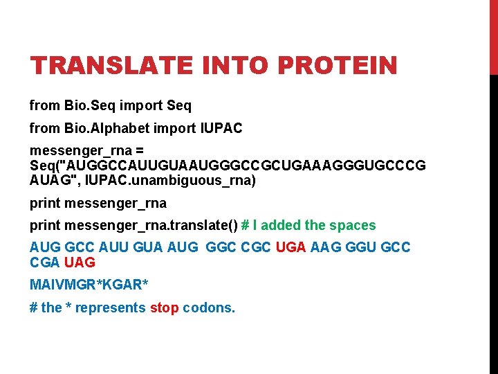 TRANSLATE INTO PROTEIN from Bio. Seq import Seq from Bio. Alphabet import IUPAC messenger_rna