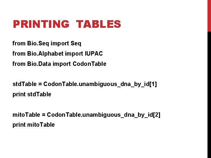 PRINTING TABLES from Bio. Seq import Seq from Bio. Alphabet import IUPAC from Bio.