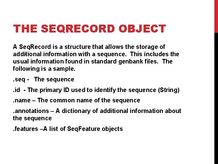 THE SEQRECORD OBJECT A Seq. Record is a structure that allows the storage of