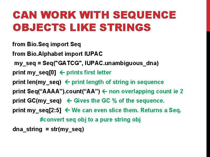 CAN WORK WITH SEQUENCE OBJECTS LIKE STRINGS from Bio. Seq import Seq from Bio.