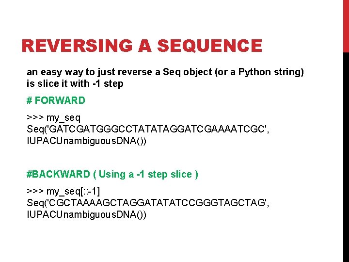 REVERSING A SEQUENCE an easy way to just reverse a Seq object (or a