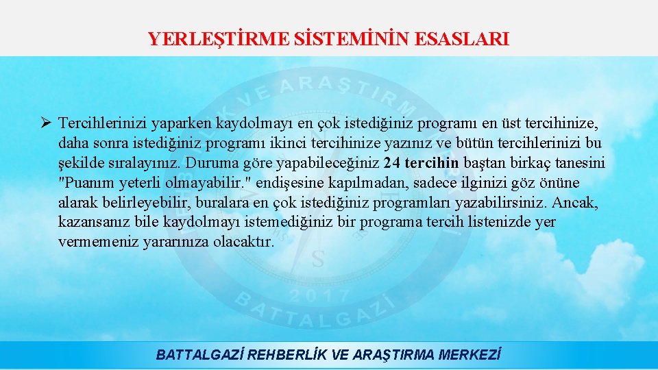 YERLEŞTİRME SİSTEMİNİN ESASLARI Ø Tercihlerinizi yaparken kaydolmayı en çok istediğiniz programı en üst tercihinize,