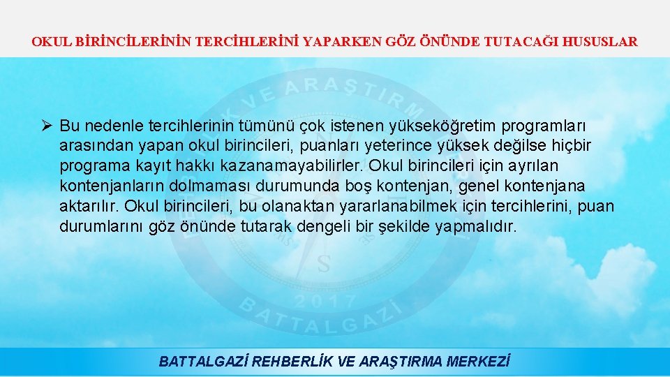 OKUL BİRİNCİLERİNİN TERCİHLERİNİ YAPARKEN GÖZ ÖNÜNDE TUTACAĞI HUSUSLAR Ø Bu nedenle tercihlerinin tümünü çok