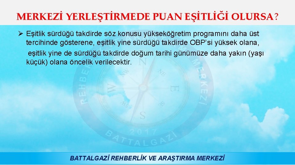 MERKEZİ YERLEŞTİRMEDE PUAN EŞİTLİĞİ OLURSA? Ø Eşitlik sürdüğü takdirde söz konusu yükseköğretim programını daha