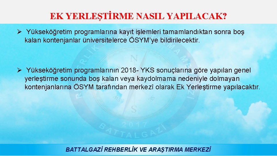 EK YERLEŞTİRME NASIL YAPILACAK? Ø Yükseköğretim programlarına kayıt işlemleri tamamlandıktan sonra boş kalan kontenjanlar