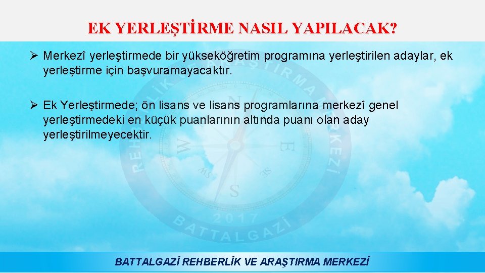 EK YERLEŞTİRME NASIL YAPILACAK? Ø Merkezî yerleştirmede bir yükseköğretim programına yerleştirilen adaylar, ek yerleştirme