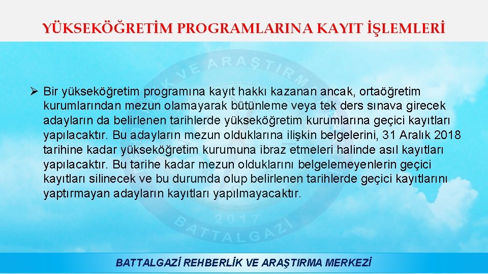 YÜKSEKÖĞRETİM PROGRAMLARINA KAYIT İŞLEMLERİ Ø Bir yükseköğretim programına kayıt hakkı kazanan ancak, ortaöğretim kurumlarından