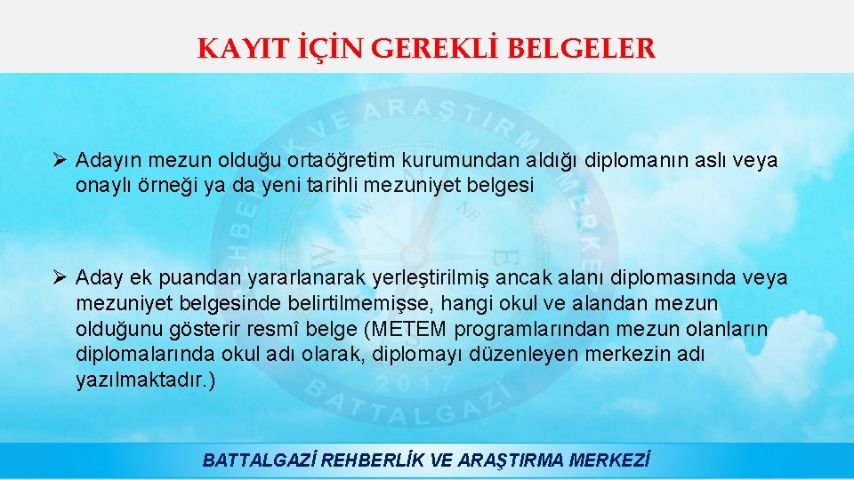 KAYIT İÇİN GEREKLİ BELGELER Ø Adayın mezun olduğu ortaöğretim kurumundan aldığı diplomanın aslı veya