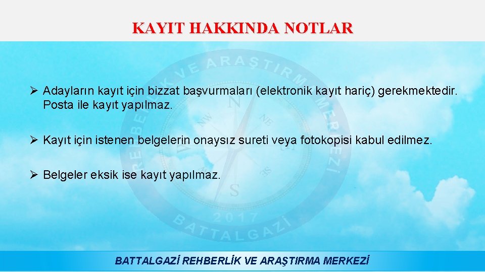 KAYIT HAKKINDA NOTLAR Ø Adayların kayıt için bizzat başvurmaları (elektronik kayıt hariç) gerekmektedir. Posta