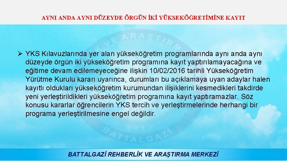 AYNI ANDA AYNI DÜZEYDE ÖRGÜN İKİ YÜKSEKÖĞRETİMİNE KAYIT Ø YKS Kılavuzlarında yer alan yükseköğretim