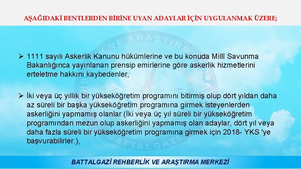 AŞAĞIDAKİ BENTLERDEN BİRİNE UYAN ADAYLAR İÇİN UYGULANMAK ÜZERE; Ø 1111 sayılı Askerlik Kanunu hükümlerine