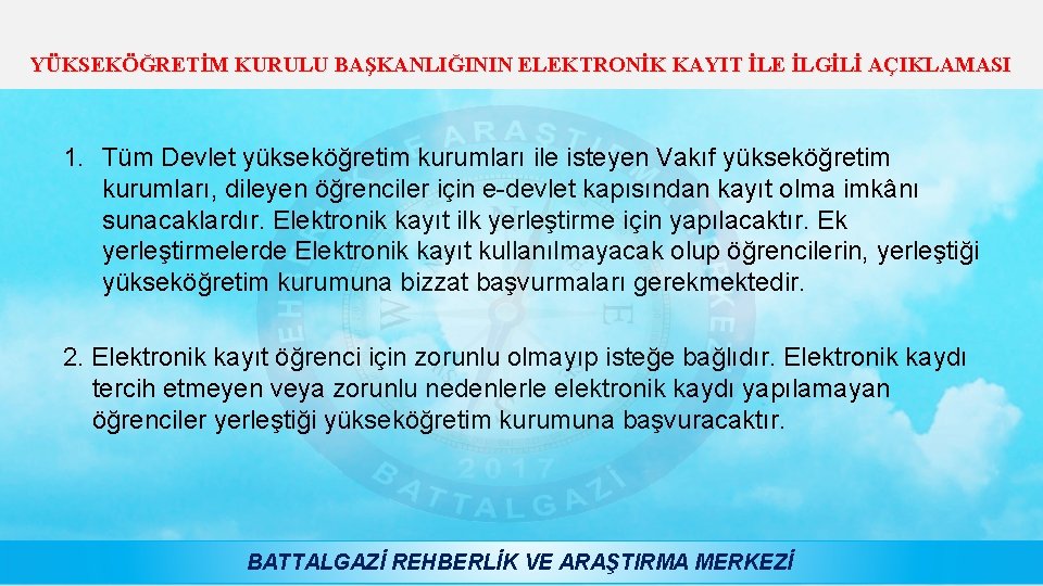 YÜKSEKÖĞRETİM KURULU BAŞKANLIĞININ ELEKTRONİK KAYIT İLE İLGİLİ AÇIKLAMASI 1. Tüm Devlet yükseköğretim kurumları ile