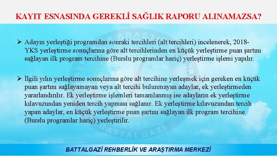 KAYIT ESNASINDA GEREKLİ SAĞLIK RAPORU ALINAMAZSA? Ø Adayın yerleştiği programdan sonraki tercihleri (alt tercihleri)