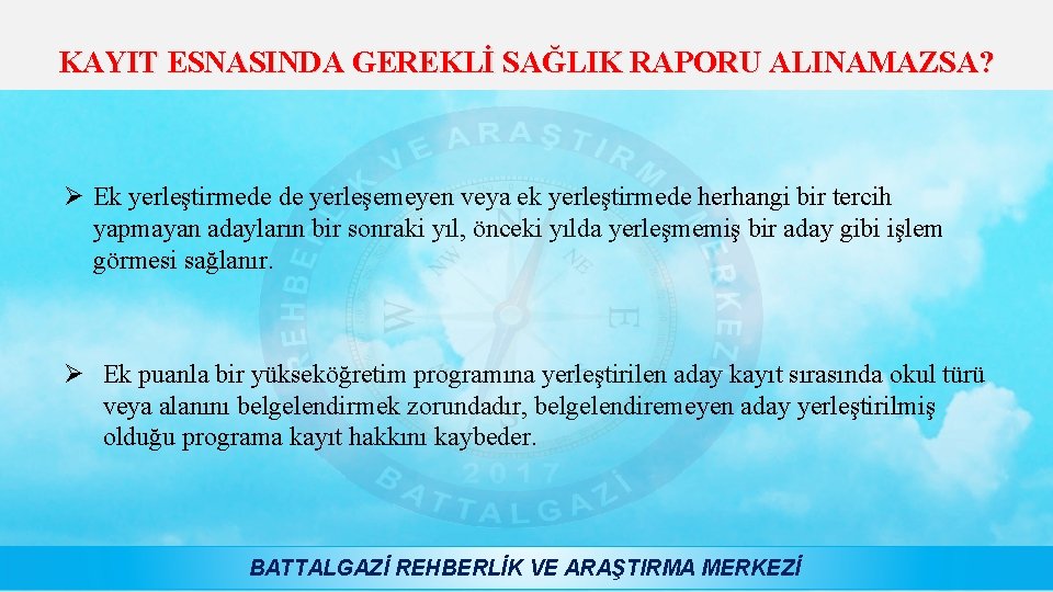 KAYIT ESNASINDA GEREKLİ SAĞLIK RAPORU ALINAMAZSA? Ø Ek yerleştirmede de yerleşemeyen veya ek yerleştirmede