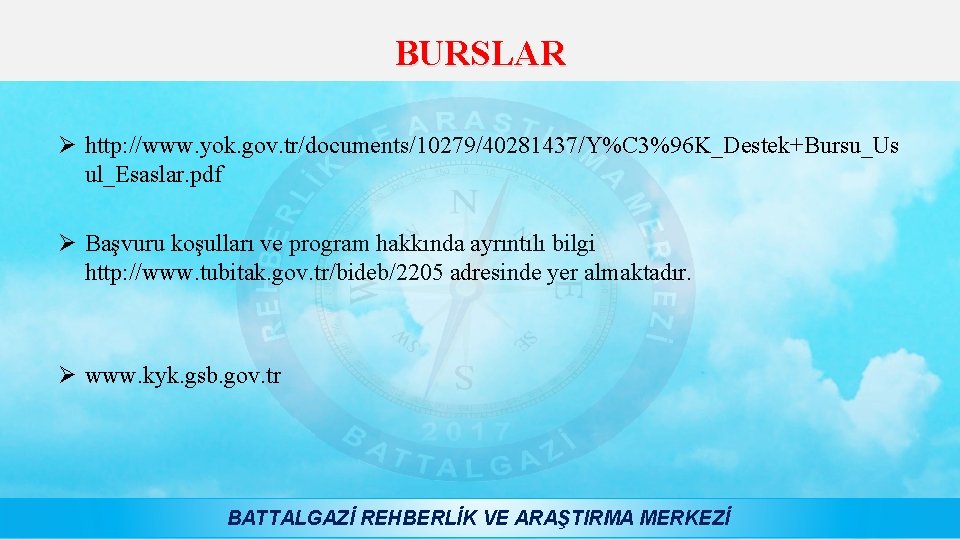 BURSLAR Ø http: //www. yok. gov. tr/documents/10279/40281437/Y%C 3%96 K_Destek+Bursu_Us ul_Esaslar. pdf Ø Başvuru koşulları