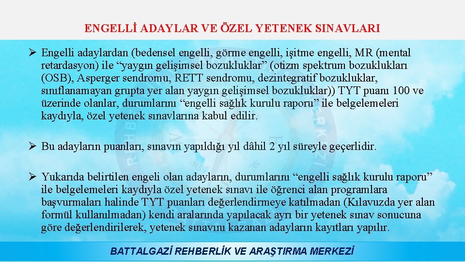 ENGELLİ ADAYLAR VE ÖZEL YETENEK SINAVLARI Ø Engelli adaylardan (bedensel engelli, görme engelli, işitme