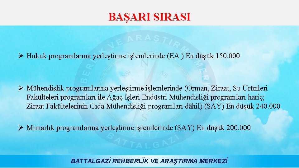 BAŞARI SIRASI Ø Hukuk programlarına yerleştirme işlemlerinde (EA ) En düşük 150. 000 Ø
