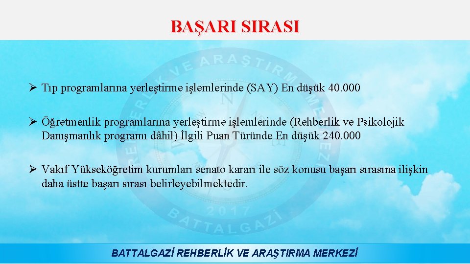 BAŞARI SIRASI Ø Tıp programlarına yerleştirme işlemlerinde (SAY) En düşük 40. 000 Ø Öğretmenlik