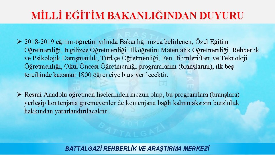 MİLLİ EĞİTİM BAKANLIĞINDAN DUYURU Ø 2018 -2019 eğitim-öğretim yılında Bakanlığımızca belirlenen; Özel Eğitim Öğretmenliği,