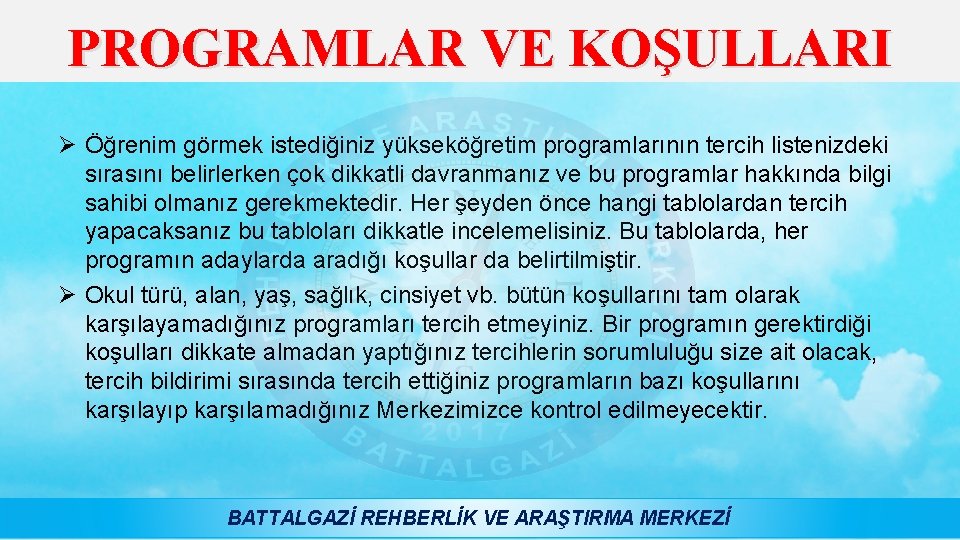 PROGRAMLAR VE KOŞULLARI Ø Öğrenim görmek istediğiniz yükseköğretim programlarının tercih listenizdeki sırasını belirlerken çok