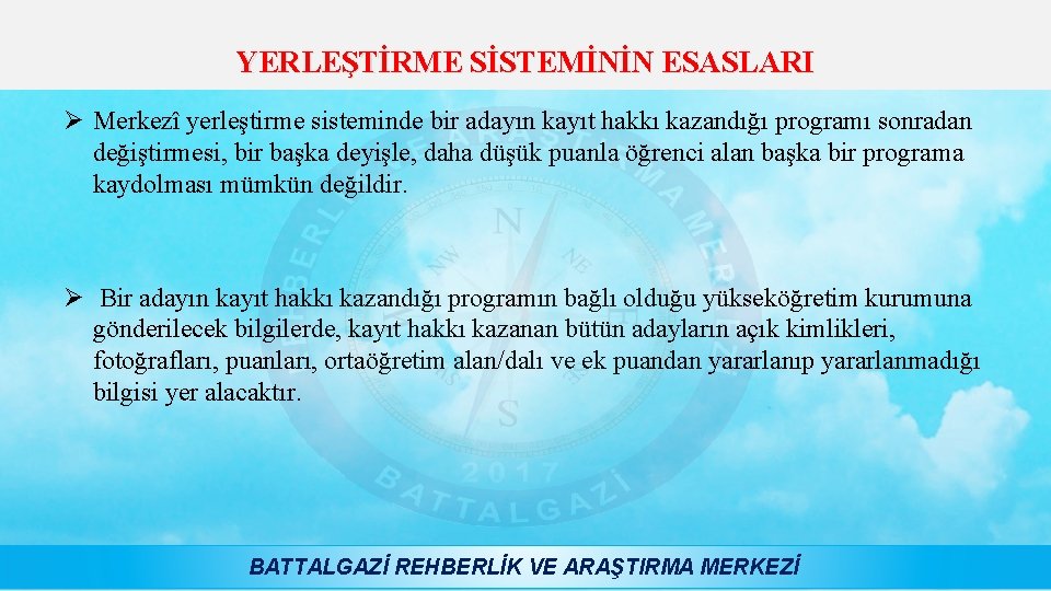 YERLEŞTİRME SİSTEMİNİN ESASLARI Ø Merkezî yerleştirme sisteminde bir adayın kayıt hakkı kazandığı programı sonradan