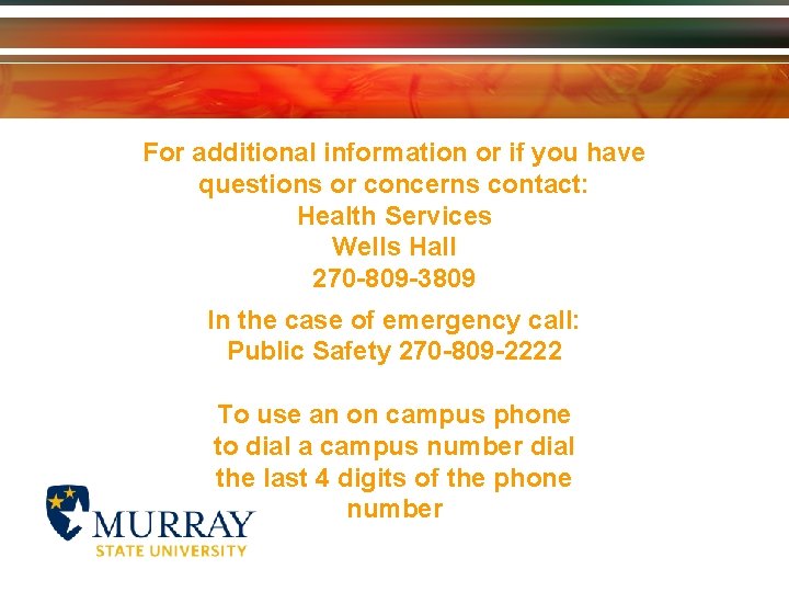 For additional information or if you have questions or concerns contact: Health Services Wells