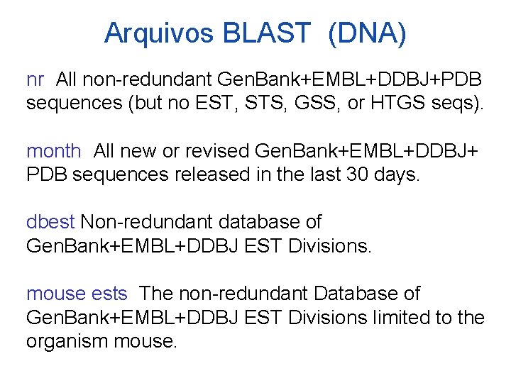 Arquivos BLAST (DNA) nr All non-redundant Gen. Bank+EMBL+DDBJ+PDB sequences (but no EST, STS, GSS,