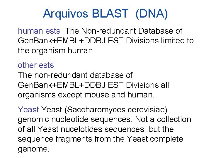 Arquivos BLAST (DNA) human ests The Non-redundant Database of Gen. Bank+EMBL+DDBJ EST Divisions limited