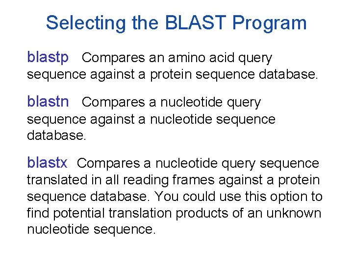 Selecting the BLAST Program blastp Compares an amino acid query sequence against a protein