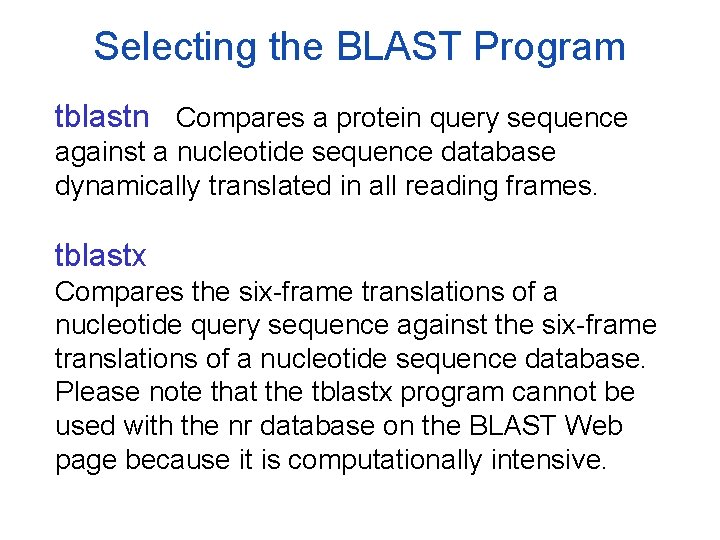 Selecting the BLAST Program tblastn Compares a protein query sequence against a nucleotide sequence