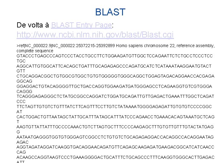 BLAST De volta à BLAST Entry Page: http: //www. ncbi. nlm. nih. gov/blast/Blast. cgi
