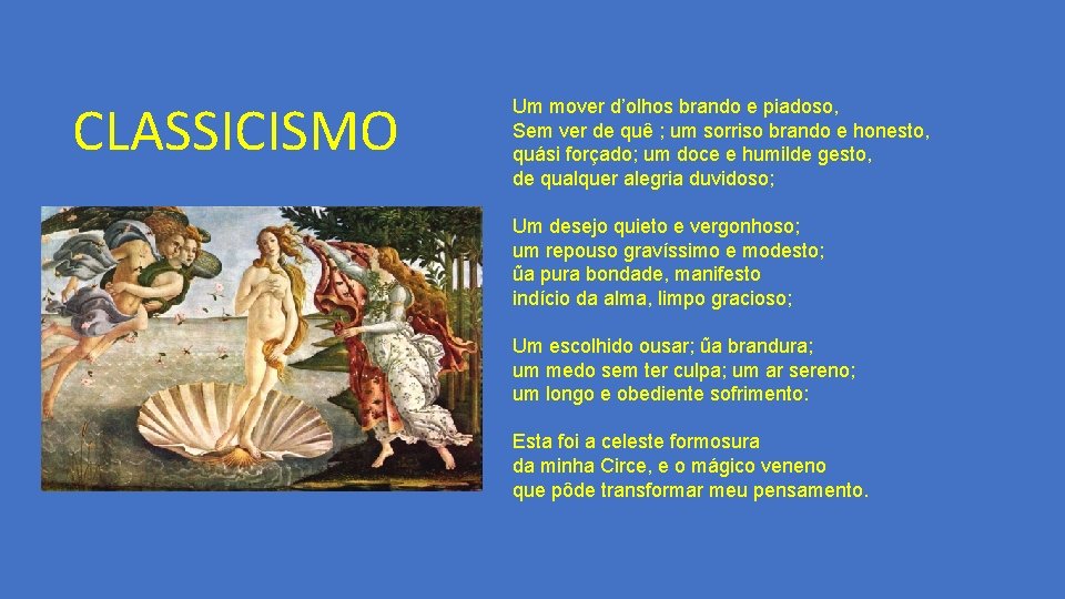 CLASSICISMO Um mover d’olhos brando e piadoso, Sem ver de quê ; um sorriso