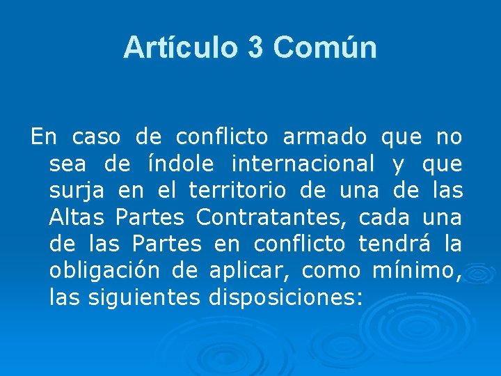 Artículo 3 Común En caso de conflicto armado que no sea de índole internacional