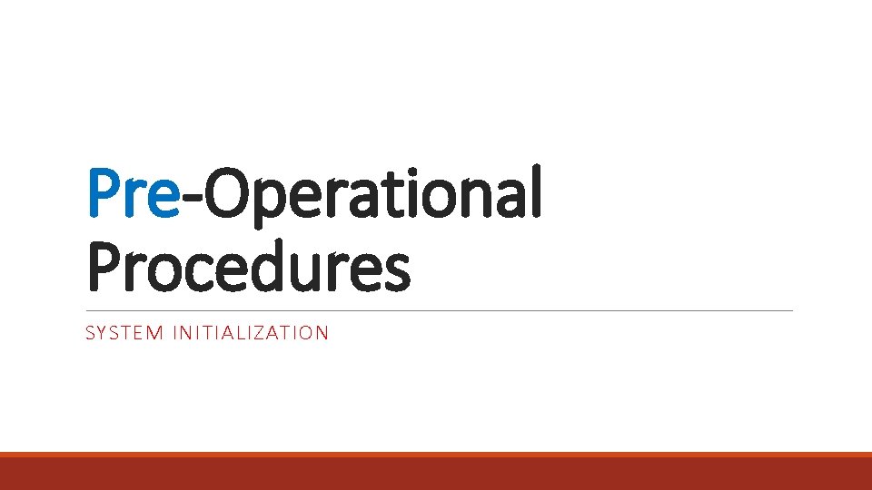 Pre-Operational Procedures SYSTEM INITIALIZATION 