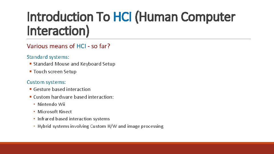 Introduction To HCI (Human Computer Interaction) Various means of HCI - so far? Standard