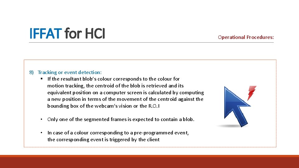 IFFAT for HCI 8) Tracking or event detection: § If the resultant blob’s colour