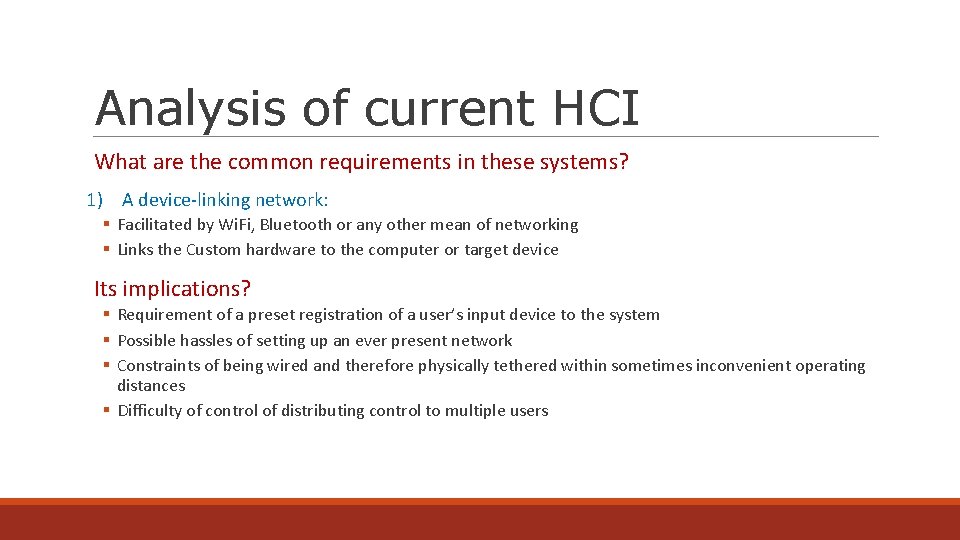 Analysis of current HCI What are the common requirements in these systems? 1) A