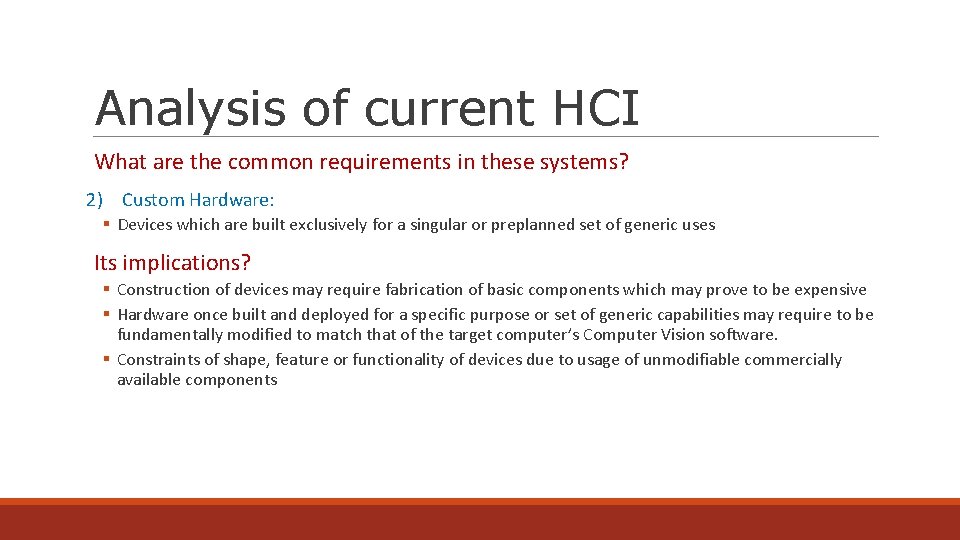Analysis of current HCI What are the common requirements in these systems? 2) Custom