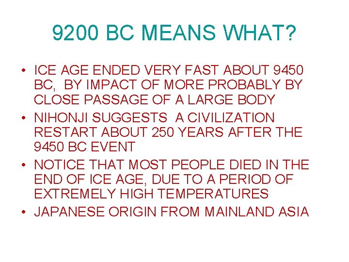 9200 BC MEANS WHAT? • ICE AGE ENDED VERY FAST ABOUT 9450 BC, BY