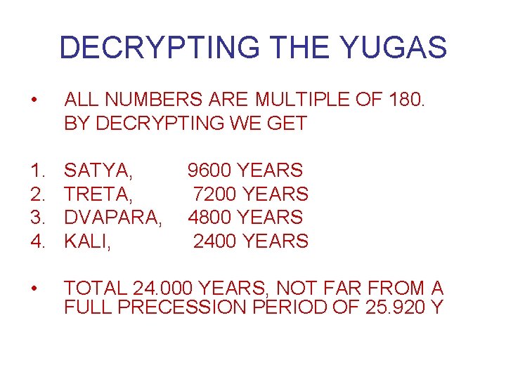 DECRYPTING THE YUGAS • ALL NUMBERS ARE MULTIPLE OF 180. BY DECRYPTING WE GET