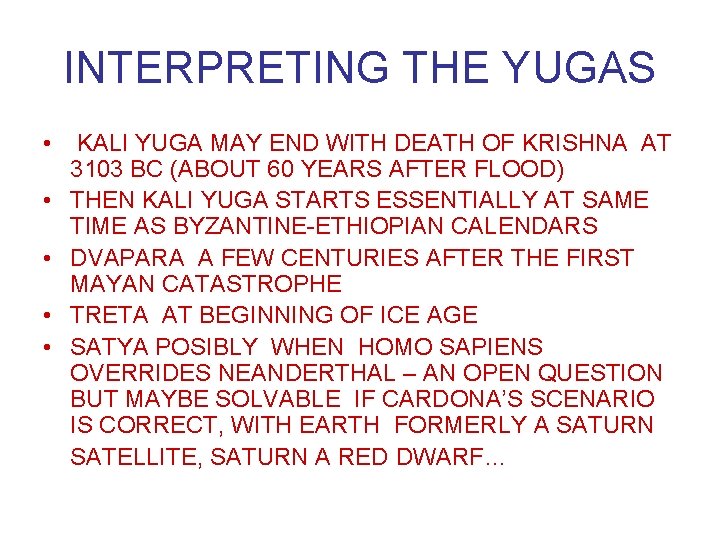 INTERPRETING THE YUGAS • • • KALI YUGA MAY END WITH DEATH OF KRISHNA