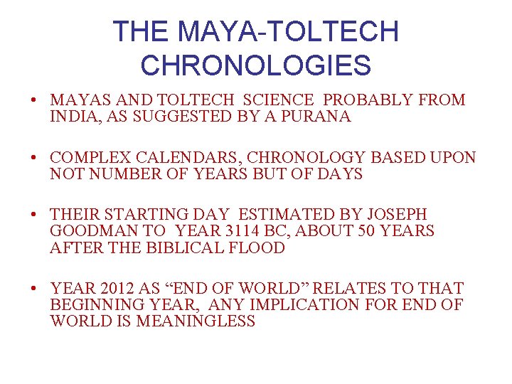 THE MAYA-TOLTECH CHRONOLOGIES • MAYAS AND TOLTECH SCIENCE PROBABLY FROM INDIA, AS SUGGESTED BY